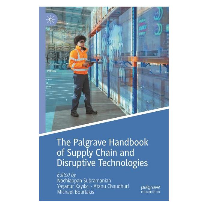 Springer The Palgrave Handbook of Supply Chain and Disruptive Technologies (Englisch, Hardcover, Atanu Chaudhuri, Michael Bourlakis, Nachiappan Subramanian, Yaşanur Kayikci) (59910146)