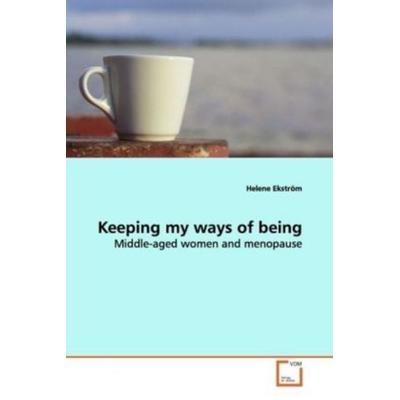 Ekström Helene: Keeping my ways of being, Taschenbuch von Helene Ekström, VDM, 978-3-639-09442-8