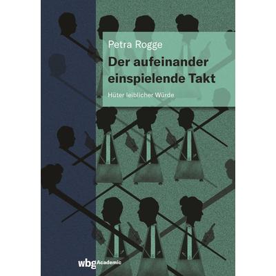 Der aufeinander einspielende Takt, Gebundene Ausgabe von Petra Rogge, Wbg Academic in Herder, 978-3-534-40531-2