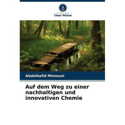 Auf dem Weg zu einer nachhaltigen und innovativen Chemie, Taschenbuch von Abdelhafid Mimouni, Verlag Unser Wissen, 978-620-8-26825-1