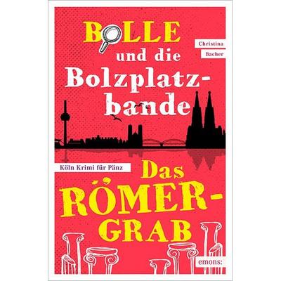 Bolle und die Bolzplatzbande: Das Römergrab, Taschenbuch von Christina Bacher, Emons Verlag
