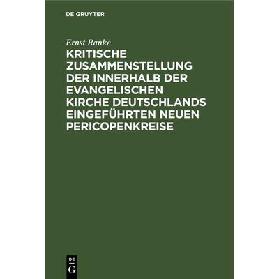 Kritische Zusammenstellung der innerhalb der evangelischen Kirche Deutschlands eingeführten neuen Pericopenkreise, Gebundene Ausgabe von Ernst Ranke,