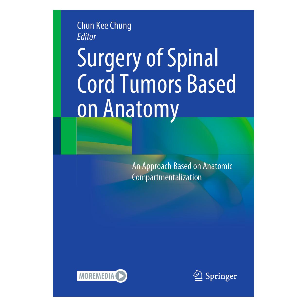 Springer Surgery of Spinal Cord Tumors Based on Anatomy (Englisch, Softcover, Chun Kee Chung) (56228728)