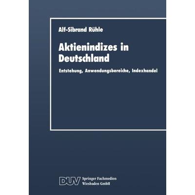 Aktienindizes in Deutschland, Taschenbuch von Alf-Sibrand Rühle, Deutscher Universitätsverlag, 978-3-8244-0081-2
