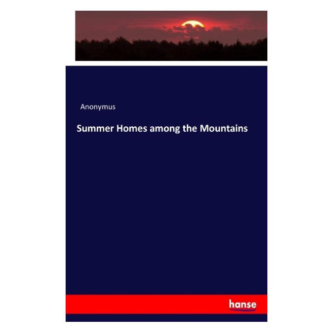 Hansebooks Summer Homes among the Mountains (Englisch, Softcover, Anonymus) (55853312)