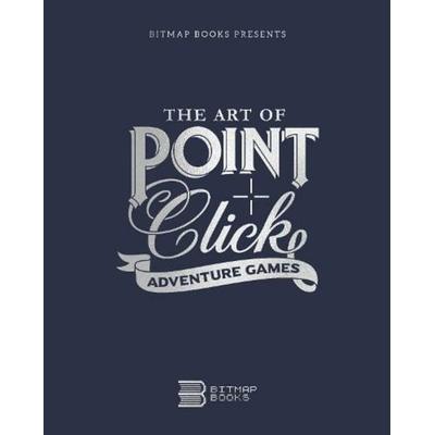 The Art of Point-and-Click Adventure Games, Gebundene Ausgabe von Bitmap Books, Bitmap Books, 978-1-83845-853-9