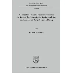 Makroökonomische Kostenstrukturen im System der Statistik des Sozialprodukts und der Input-Output-Ve, Fachbücher von Werner Neubauer