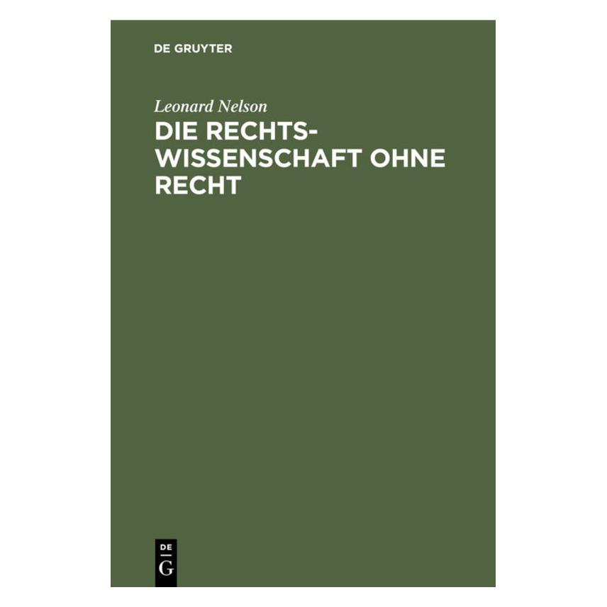 De Gruyter Nelson:Die Rechtswissenschaft ohne Rech (Deutsch, Hardcover, Leonard Nelson) (67778732)