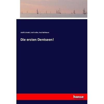 Die ersten Dentseen!, Taschenbuch von Emil Weller,Paul Bahlmann,Adolf Schmidt, Hansebooks, 978-3-7446-2563-0