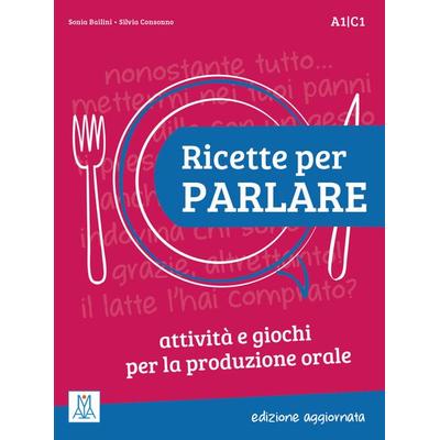 Ricette per parlare - edizione aggiornata. Attività e giochi per la produzione orale. Kopiervorlagen, Taschenbuch von Silvia Consonno,Sonia Bailini,