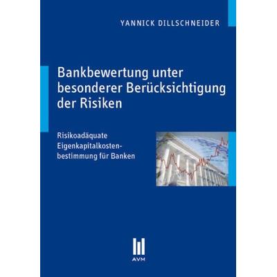 Bankbewertung unter besonderer Berücksichtigung der Risiken, Taschenbuch von Yannick Dillschneider, Akademische Verlagsgemeinschaft München,