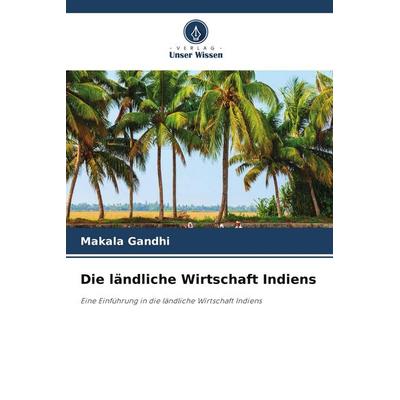 Die ländliche Wirtschaft Indiens, Taschenbuch von Makala Gandhi, Verlag Unser Wissen