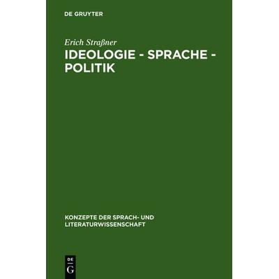 Ideologie - Sprache - Politik, Gebundene Ausgabe von Erich Strassner, De Gruyter, 978-3-484-22037-9