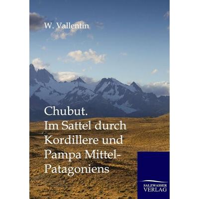 Chubut, Taschenbuch von W. Vallentin, Salzwasser, 978-3-86444-569-9