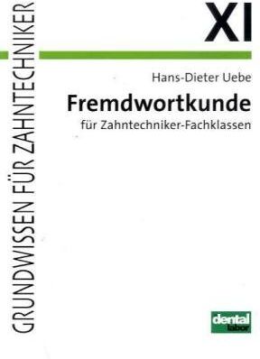 Hans-Dieter Uebe - Grundwissen für Zahntechniker, Tl.11, Fremdwortkunde für Zahntechniker-Fachklassen - Preis vom 30.09.2026 22:30:23 h
