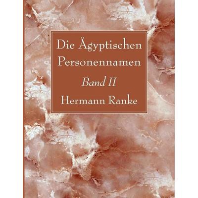 Die Ägyptischen Personennamen, Band II, Taschenbuch von Hermann Ranke, Wipf and Stock Publishers, 978-1-66675-511-4