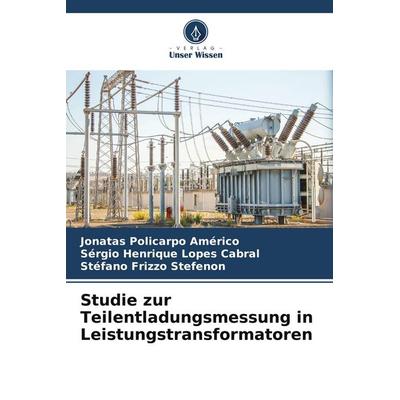 Studie zur Teilentladungsmessung in Leistungstransformatoren, Taschenbuch von Jonatas Policarpo Américo,Sérgio Henrique Lopes Cabral,Stéfano Frizzo
