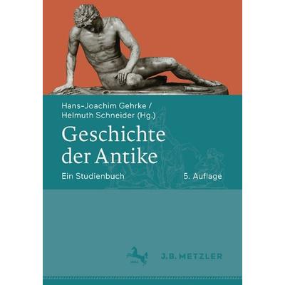 Geschichte der Antike, Gebundene Ausgabe von , J.B. Metzler, Part of Springer Nature - Springer-Verlag GmbH, 978-3-476-04760-1