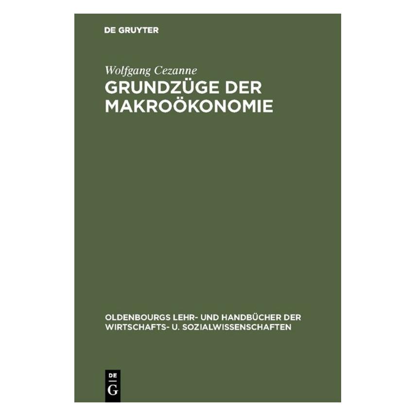 De Gruyter Cezanne,W.:Grundzüge d.Makroökonomik (Deutsch, Hardcover, Wolfgang Cezanne) (67826032)