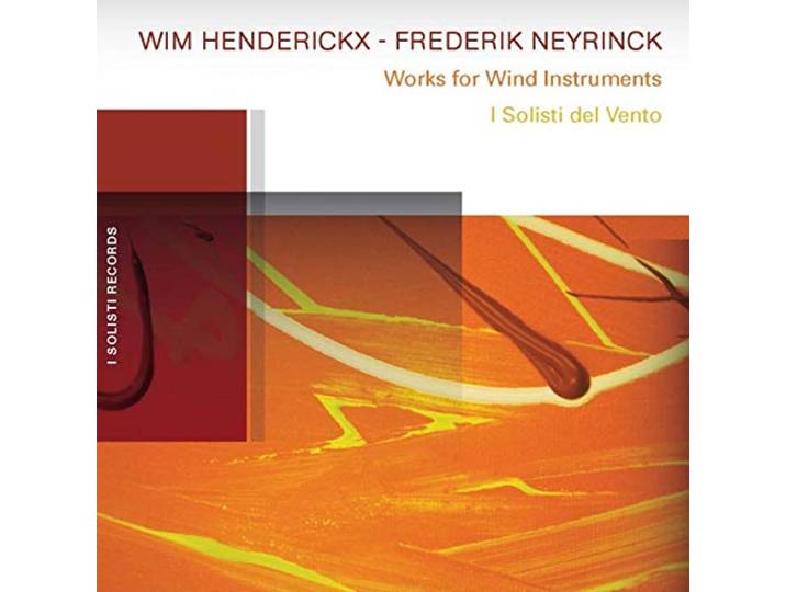I Solisti Del Vento - Henderickx/Neyrinck, Works For Wind