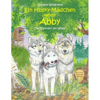 Ein Husky-Mädchen namens Abby, Taschenbuch von Susanne Wolfgramm, BoD – Books on Demand, 978-3-7526-9604-2