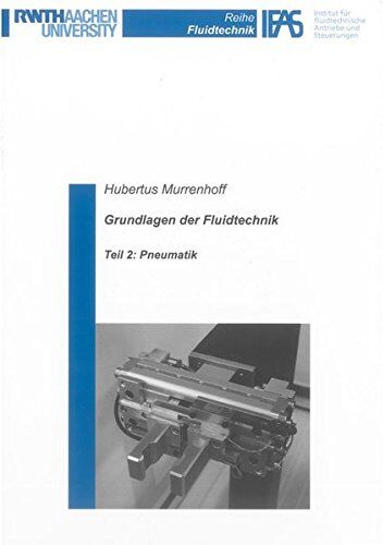 Hubertus Murrenhoff - Grundlagen der Fluidtechnik: Teil 2: Pneumatik (Reihe Fluidtechnik) - Preis vom 09.10.2026 07:28:09 h