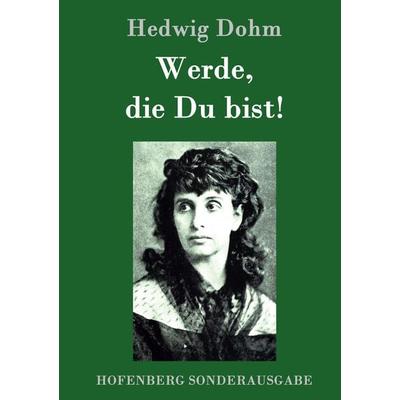 Werde, die Du bist!, Gebundene Ausgabe von Hedwig Dohm, Hofenberg, 978-3-8430-9383-5