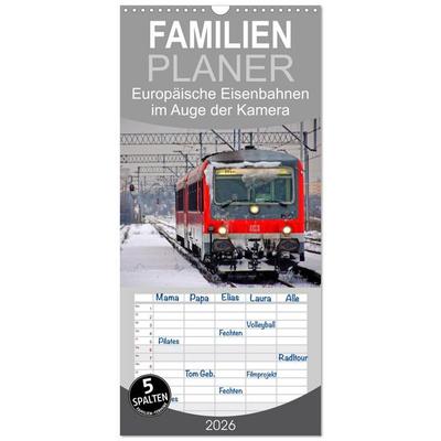 Familienplaner 2026 - Europäische Eisenbahnen im Auge der Kamera mit 5 Spalten (Wandkalender, 21 x 45 cm) CALVENDO