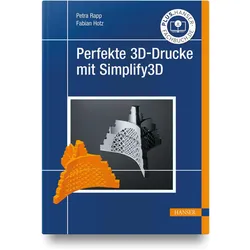 Perfekte 3D-Drucke mit Simplify3D, Fachbücher von Petra Rapp