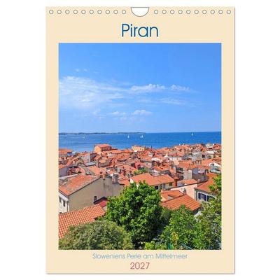 Piran, Sloweniens Perle am Mittelmeer (Wandkalender 2027 DIN A4 hoch), CALVENDO Monatskalender