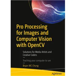 Pro Processing for Images and Computer Vision with OpenCV, Fachbücher von Wai Ching Chung, Bryan Wc Chung