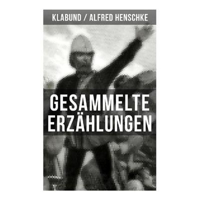 Gesammelte Erzählungen von Klabund, Taschenbuch von Alfred Henschke,Klabund, Musaicum Books, 978-80-272-5248-0