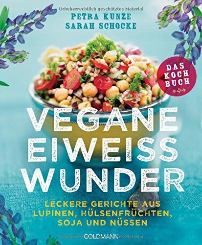Petra Kunze - Vegane Eiweißwunder - Das Kochbuch: Leckere Gerichte aus Lupinen, Hülsenfrüchten, Soja und Nüssen - Preis vom 09.10.2026 07:28:09 h