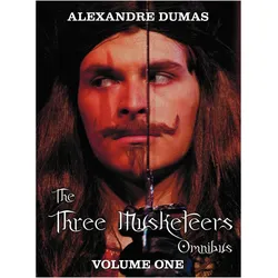 The Three Musketeers Omnibus, Volume One (Six Complete and Unabridged Books in Two Volumes), Belletristik von Alexandre Dumas