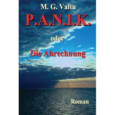 P.A.N.I.K. oder Die Abrechnung, Gebundene Ausgabe von Manfred G. Valtu, Tredition, 978-3-7469-6831-5