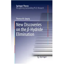 New Discoveries on the beta-Hydride Elimination, Fachbücher von Thomas M. Gøgsig