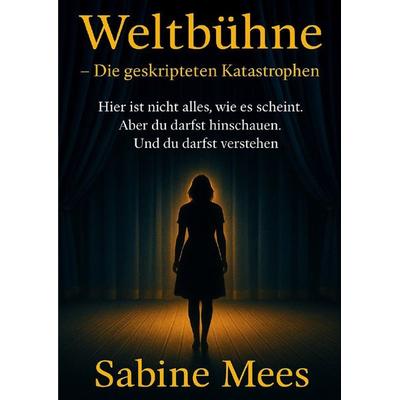 Weltbühne - Die geskripteten Katastrophen, Taschenbuch von Sabine Mees,Luna Kosmik, Epubli, 978-3-8197-9589-3