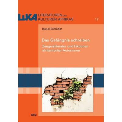 Das Gefängnis schreiben, Taschenbuch von Isabel Schröder, WVT Wissenschaftlicher Verlag Trier, 978-3-9894005-9-7