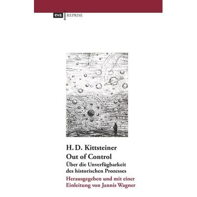 Out of Control, Taschenbuch von Heinz Dieter Kittsteiner, CEP Europäische Verlagsanstalt, 978-3-86393-119-3