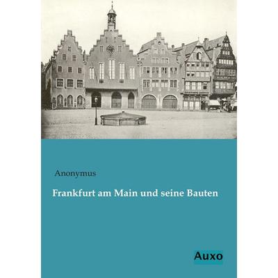 Frankfurt am Main und seine Bauten, Taschenbuch von , Auxo, 978-3-95622-102-6