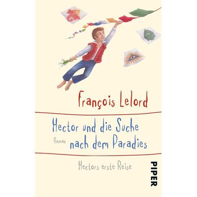 Hector und die Suche nach dem Paradies, Taschenbuch von François Lelord, Piper Taschenbuch