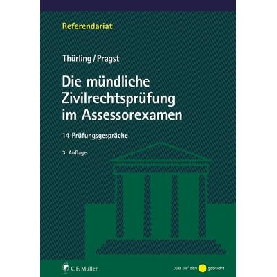 Die mündliche Zivilrechtsprüfung im Assessorexamen, Taschenbuch von Julia Thürling,Robert Pragst, C.F. Müller, 978-3-8114-6667-8