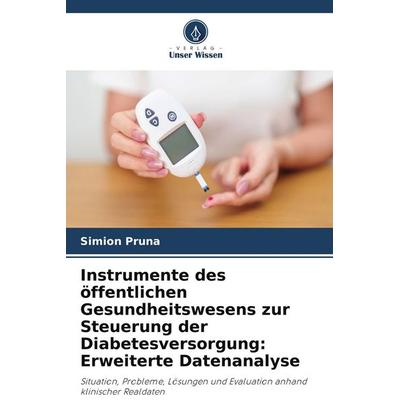 Instrumente des öffentlichen Gesundheitswesens zur Steuerung der Diabetesversorgung: Erweiterte Datenanalyse, Taschenbuch von Simion Pruna, Verlag
