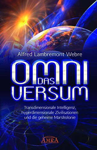 Webre, Alfred Lambremont - DAS OMNIVERSUM: Transdimensionale Intelligenz, hyperdimensionale Zivilisationen und die geheime Marskolonie - Preis vom 10.10.2026 11:48:34 h