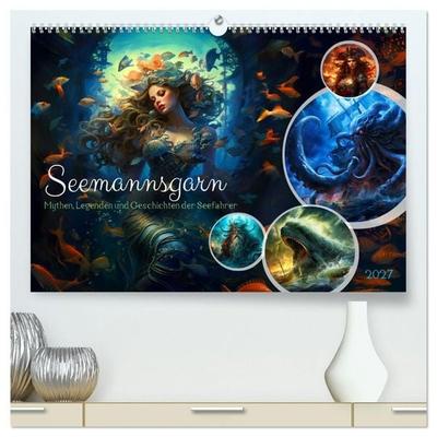Seemannsgarn - Mythen, Legenden und Geschichten der Seefahrer (hochwertiger Premium Wandkalender 2027 DIN A2 quer), Kunstdruck in Hochglanz