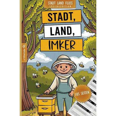 Stadt, Land, Imker - 105 Seiten - Stadt-Land-Fluss-Spezialedition für Bienenfreunde, Taschenbuch von Tüftelstube Creative, Tüftelstube,