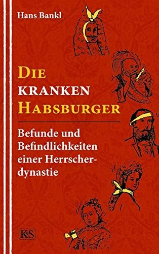 Hans Bankl - Die kranken Habsburger: Befunde und Befindlichkeiten einer Herrscherdynastie - Preis vom 10.10.2026 11:48:34 h
