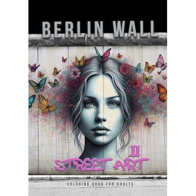 Berliner Mauer Street Art Malbuch für Erwachsene 2, Taschenbuch von Monsoon Publishing,Musterstück Grafik, Epubli, 978-3-7584-9942-5