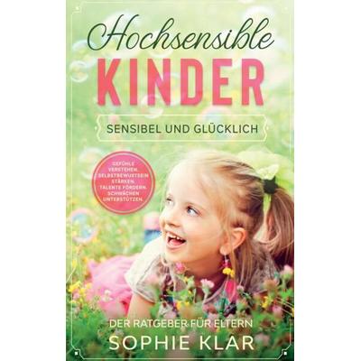Hochsensible Kinder, Taschenbuch von Sophie Klar, Tredition, 978-3-384-12708-2