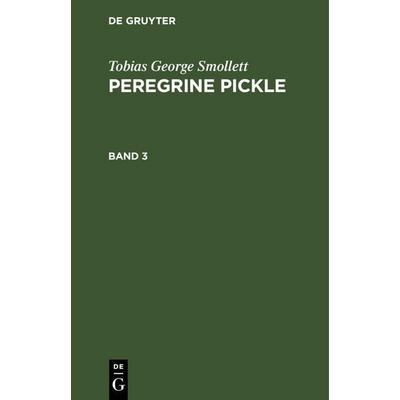 Peregrine Pickle. Band 3, Gebundene Ausgabe von Tobias George Smollett, De Gruyter, 978-3-11-251517-4